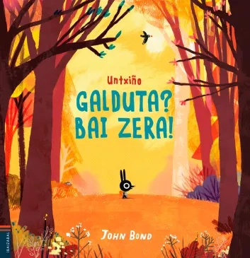 Untxiño galduta? Bai zera!